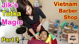 Vietnam Barber Shop Jik's Tutka Magic - Korea Massage (Bangkok, Thailand) Part 3