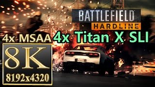 Battlefield  Hardline 8K resolution 4x Titan X SLI  - 4x MSAA Ultra 8k