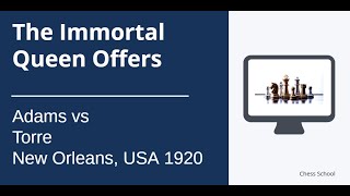 The Immortal Queen Offers: Adams vs Torre