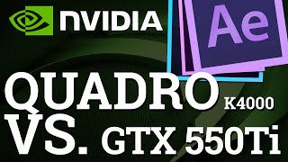 Какую видеокарту купить для Adobe After Effects? Nvidia Quadro k4000 vs gtx 550