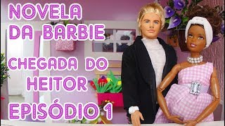 Novela da Barbie - Chegada do Heitor - Episódio 1