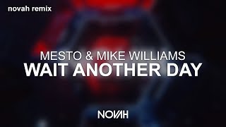 Mike Williams & Mesto - Wait Another Day (Novah Remix)