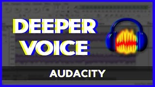 How to Make Your Voice Sound More Deeper in Audacity - 2017 NEW