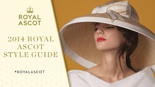 Royal Ascot 2014 | Style Guide