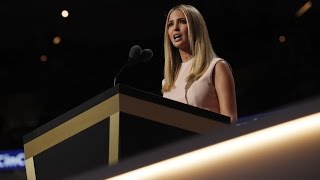 Watch Ivanka Trump's full speech at the 2016 Republican National Convention