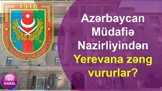 Azərbaycan Müdafiə Nazirliyindən Yerevana zəng vururlar?