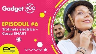 Gadget 360 #6 - Cum circuli SMART cu trotineta?