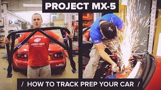 Project MX-5: How To Track Prep Your Car