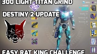 300 LIGHT TITAN RAID READY RAT KING CHALLENGE EASY MODE DESTINY 2 UPDATE