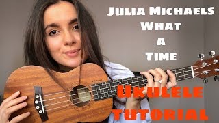 Julia Michaels  - What A Time ft. Niall Horan / Ukulele Tutorial