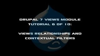 Drupal 7 Views Module Tutorial 6 of 10 - Views Relationships and Contextual Filters