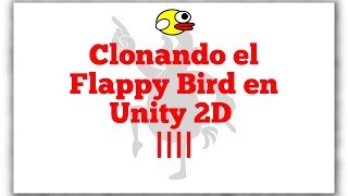 Tutorial: Cómo hacer un juego como Flappy Bird con Unity 2D - Parte 4