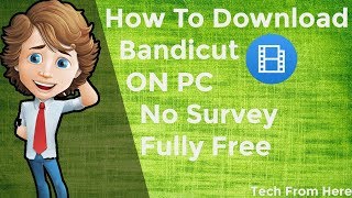 How To Download Bandicut Free ll ON PC ll Without survey ll  Tech From Here
