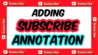 Subscribe Annotation - How to Add a YouTube Subscribe Annotation Link Button in Videos