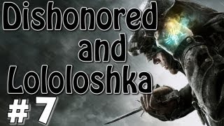 Dishonored с Лололошей #7 (Беганье по крышам!)
