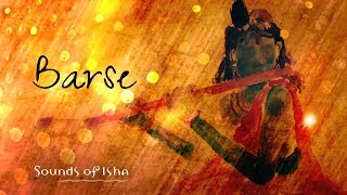 Barse - Bringing Leela into Your Life ( by Sounds of Isha )