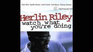 Herlin Riley - Watch What You're Doing (Album Version)