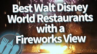 Best Disney World Restaurants With a Fireworks View -- And How To Score a Reservation!