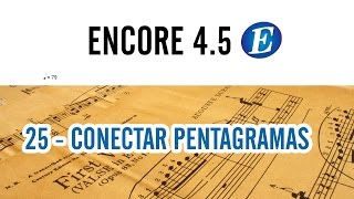 CURSO DE ESCRITURA MUSICAL EN ENCORE 4.5 | 25 - CONECTAR PENTAGRAMAS