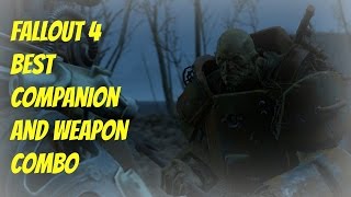 Fallout 4 Best Companion and Weapon Combo