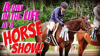 A DAY IN THE LIFE AT A HORSE SHOW! Day 195 (07/14/18)