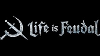 Life is Feudal ММО. ЗБТ! Тестируем Сервер! #10 (Защита замка с 09:06:00)