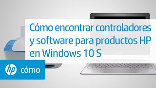 Cómo encontrar controladores y software para productos HP en Windows 10 S | HP Computers | HP