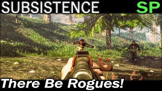 There Be Rogues! | Subsistence Single Player Gameplay | EP 73 | Season 5