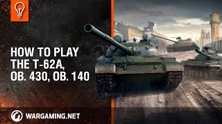 World of Tanks PC - Tank Guides - Guide to the T-62A, OB. 430, OB. 140