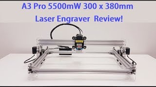 A3 Pro 5500mW 300 x 380mm DIY Laser Engraver Build,Test and Review!