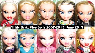All My Bratz Cloe Dolls 2007-2015  June 2017