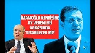 İMAMOĞLU KENDİSİNE OY VERENLERİ ARKASINDA TUTABİLECEK Mİ?(Fehmi Koru- Gazeteoku - Sesli Makale)