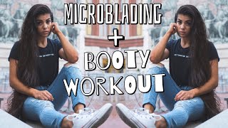 MICROBLADING EYEBROWS + BOOTY WORKOUT