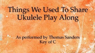 Things We Used To Share Ukulele Play Along