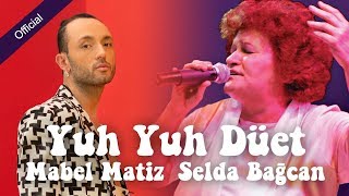 Mabel Matiz & Selda Bağcan - Yuh Yuh  [Mahzuni'ye Saygı]