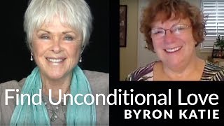 How to Find Unconditional Love in Your Life—The Work of Byron Katie®
