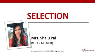 "Selection" by Shalu Pal - MBA HR (Video 6)