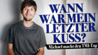 Wann war mein letzter Kuss? | Der TMI-Tag