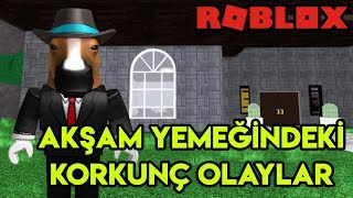 ?️ Akşam Yemeğinde Başımıza Gelen Korkunç Olaylar ?️ | Dinner | Roblox Türkçe