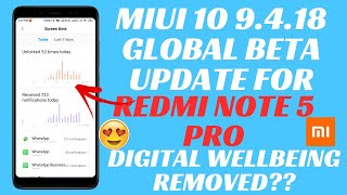 MIUI 10 9.4.18 GLOBAL BETA UPDATE | REDMI NOTE 5 PRO | DIGITAL WELLBEING | REMOVED? | NEW FEATURES