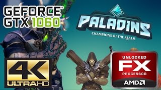 Paladins: Champions of the Realm | 4K Maximum Graphics | GTX 1060 6gb | FX-6300 OC