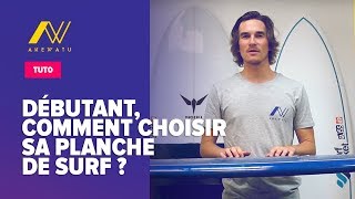 TUTORIEL : DÉBUTANT, COMMENT CHOISIR SA PLANCHE DE SURF ?