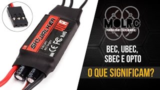 ESCs com BEC, UBEC, SBEC e OPTO. Quais as diferenças?