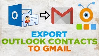 How to Export Outlook Contacts to Gmail