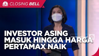 Market Focus: Investor Asing Masuk Hingga Harga Pertamax Naik