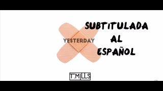 T. Mills - Yesterday  |Subtitulado Español|