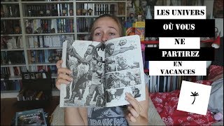 Les univers où vous ne partirez pas en vacances !