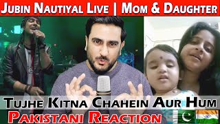 Tujhe Kitna Chahein Aur Hum | Kabir Singh | Jubin Nautiyal Live | Mom & Daughter | Reaction