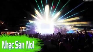 Nonstop Vũ Trường | Nhạc Sàn Cực Mạnh | Bản DJ Hay Nhất Thế Giới | Nhac San Đánh Bay Cái Nóng Mùa Hè
