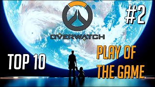 Overwatch Top 10 [Play of the Game #2]